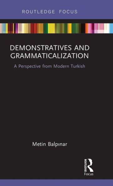 Demonstratives and Grammaticalization: A Perspective from Modern Turkish / Edition 1