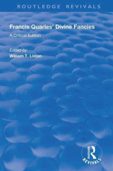 Francis Quarles' Divine Fancies: A Critical Edition