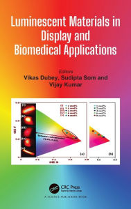 Title: Luminescent Materials in Display and Biomedical Applications / Edition 1, Author: Vikas Dubey