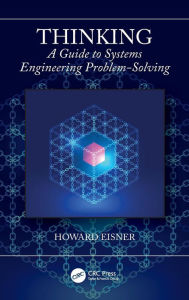 Title: Thinking: A Guide to Systems Engineering Problem-Solving / Edition 1, Author: Howard Eisner