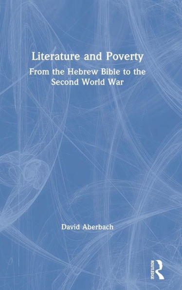 Literature and Poverty: From the Hebrew Bible to the Second World War
