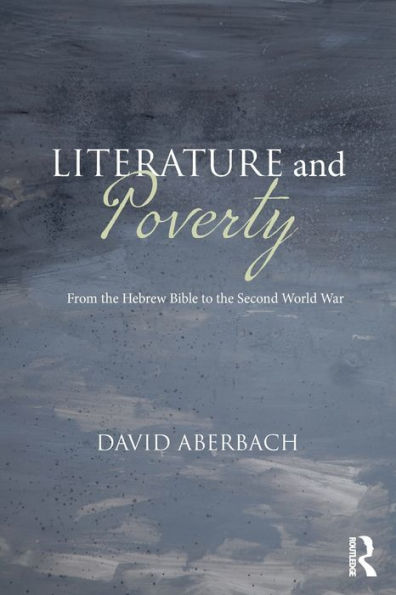 Literature and Poverty: From the Hebrew Bible to the Second World War / Edition 1