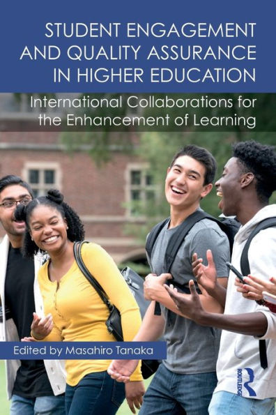 Student Engagement and Quality Assurance in Higher Education: International Collaborations for the Enhancement of Learning / Edition 1