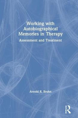 Working with Autobiographical Memories Therapy: Assessment and Treatment