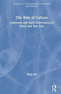 The Rule of Culture: Corporate and State Governance in China and East Asia / Edition 1