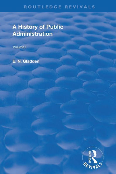 A History of Public Administration: Volume I: From the Earliest Times to Eleventh Century