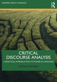 Title: Critical Discourse Analysis: A Practical Introduction to Power in Language, Author: Simon Statham