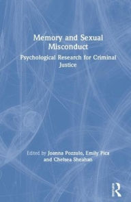 Title: Memory and Sexual Misconduct: Psychological Research for Criminal Justice / Edition 1, Author: Joanna Pozzulo