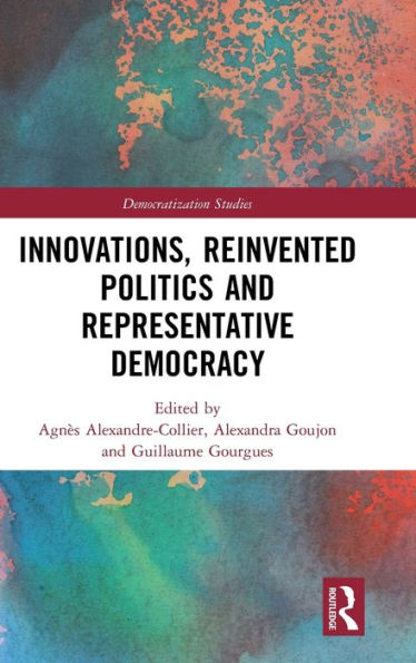 Innovations, Reinvented Politics and Representative Democracy / Edition 1