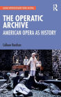 The Operatic Archive: American Opera as History