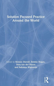 Title: Solution Focused Practice Around the World / Edition 1, Author: Kirsten Dierolf