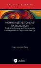 Hormones as Tokens of Selection: Qualitative Dynamics of Homeostasis and Regulation in Organismal Biology
