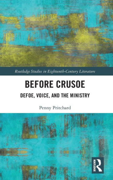 Before Crusoe: Defoe, Voice, and the Ministry / Edition 1