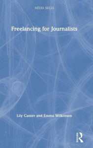 Title: Freelancing for Journalists, Author: Lily Canter