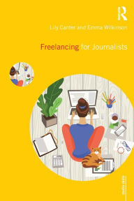Title: Freelancing for Journalists, Author: Lily Canter