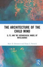 The Architecture of the Child Mind: g, Fs, and the Hierarchical Model of Intelligence