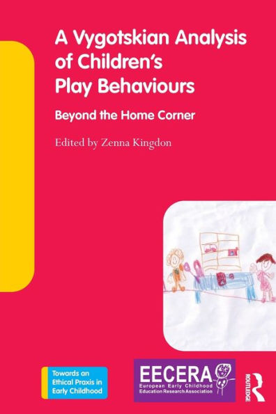 A Vygotskian Analysis of Children's Play Behaviours: Beyond the Home Corner / Edition 1