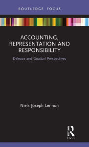 Title: Accounting, Representation and Responsibility: Deleuze and Guattarí Perspectives / Edition 1, Author: Niels Joseph Lennon