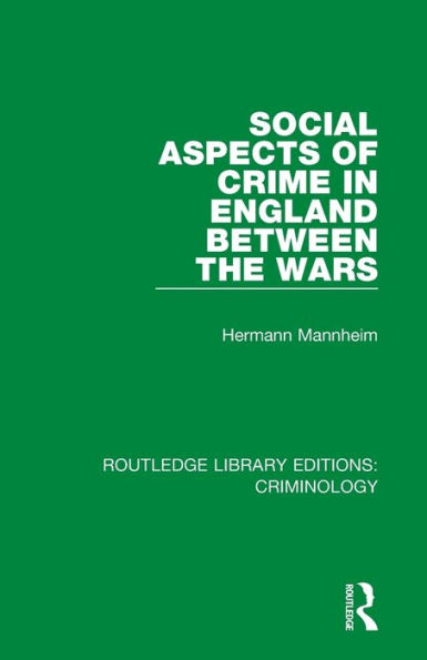 Social Aspects of Crime England between the Wars