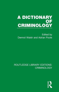 Title: A Dictionary of Criminology, Author: Dermot Walsh