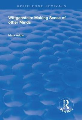 Wittgenstein: Making Sense of Other Minds