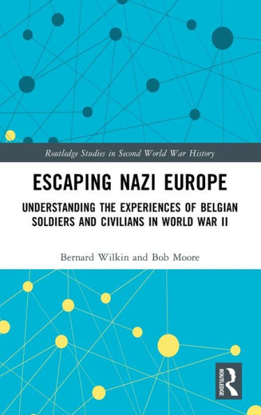 Escaping Nazi Europe: Understanding the Experiences of Belgian Soldiers and Civilians World War II