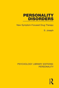 Title: Personality Disorders: New Symptom-Focused Drug Therapy, Author: S. Joseph
