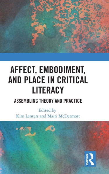 Affect, Embodiment, and Place Critical Literacy: Assembling Theory Practice