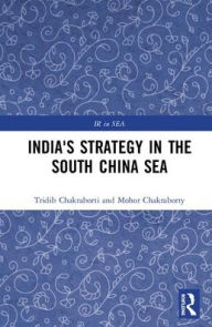 Title: India's Strategy in the South China Sea / Edition 1, Author: Tridib Chakraborti