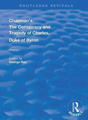 Chapman's The Conspiracy and Tragedy of Charles, Duke Byron