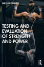 Testing and Evaluation of Strength and Power / Edition 1