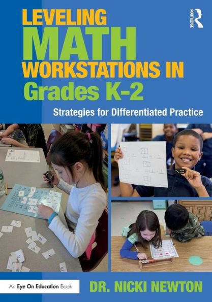 Leveling Math Workstations in Grades K-2: Strategies for Differentiated Practice / Edition 1