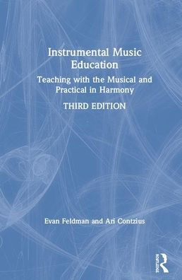 Instrumental Music Education: Teaching with the Musical and Practical in Harmony