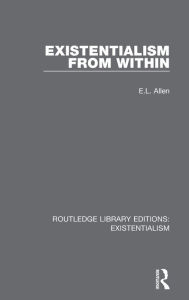 Title: Existentialism from Within, Author: E.L. Allen