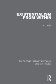 Title: Existentialism from Within, Author: E.L. Allen