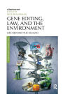 Gene Editing, Law, and the Environment: Life Beyond the Human / Edition 1