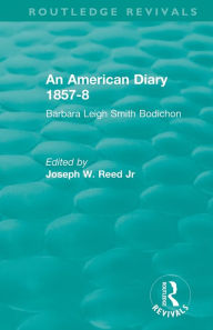 Title: An American Diary 1857-8: Barbara Leigh Smith Bodichon / Edition 1, Author: Joseph W. Reed