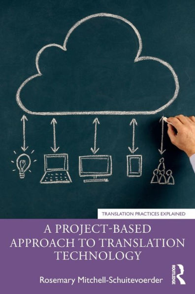 A Project-Based Approach to Translation Technology / Edition 1