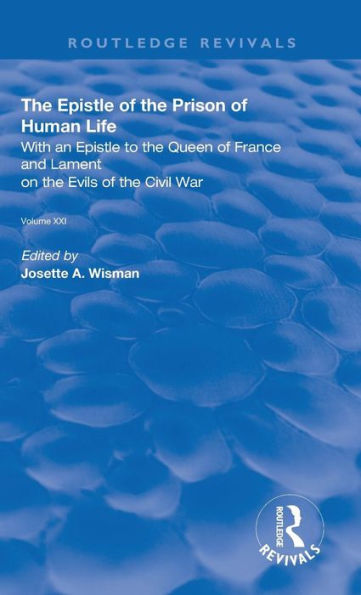 The Epistle of the Prison of Human Life: With an Epistle to the Queen of France and Lament on the Evils of the Civil War / Edition 1