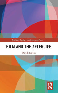 Title: Film and the Afterlife / Edition 1, Author: David Rankin