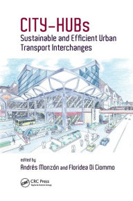 Title: CITY-HUBs: Sustainable and Efficient Urban Transport Interchanges / Edition 1, Author: Andres Monzon-de-Caceres