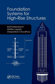 Title: Foundation Systems for High-Rise Structures / Edition 1, Author: Rolf Katzenbach