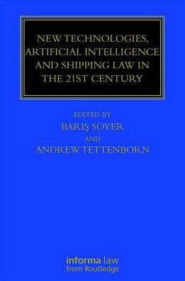 New Technologies, Artificial Intelligence and Shipping Law in the 21st Century / Edition 1