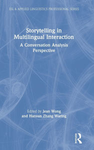 Title: Storytelling in Multilingual Interaction: A Conversation Analysis Perspective, Author: Jean Wong