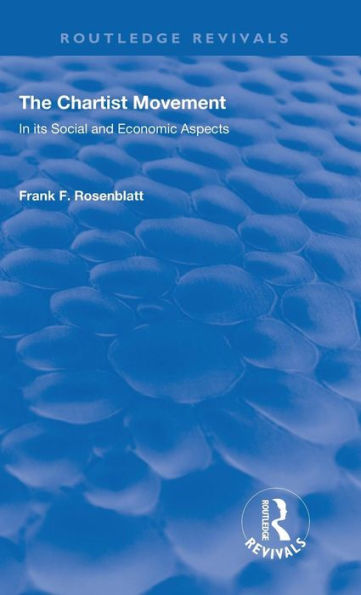 The Chartist Movement: In its Social and Economic Aspects