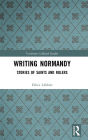 Writing Normandy: Stories of Saints and Rulers