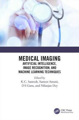 Medical Imaging: Artificial Intelligence, Image Recognition, and Machine Learning Techniques / Edition 1