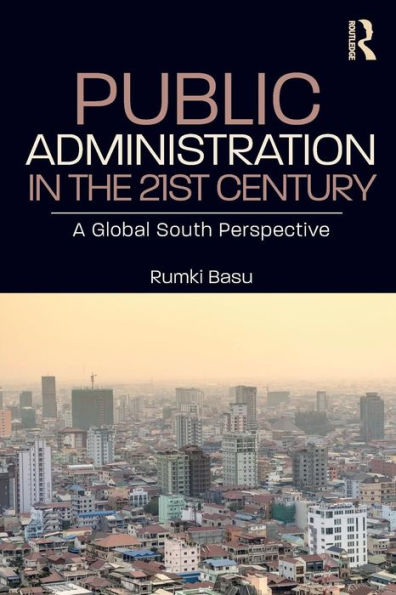 Public Administration in the 21st Century: A Global South Perspective / Edition 1