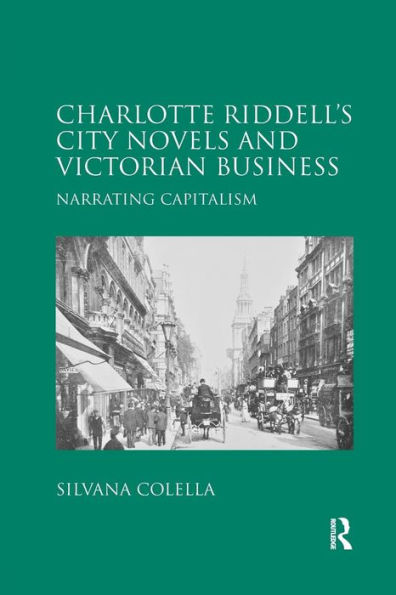 Charlotte Riddell's City Novels and Victorian Business: Narrating Capitalism / Edition 1