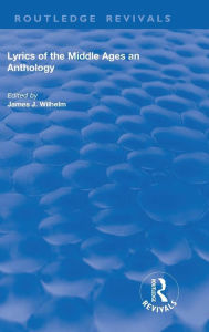 Title: Lyrics of the Middle Ages: An Anthology / Edition 1, Author: James Wilhelm
